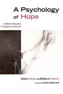 A Psychology of Hope: A Biblical Response to Tragedy and Suicide / Edition 2