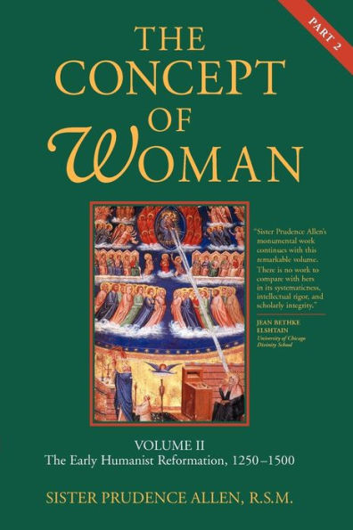 The Concept of Woman, Vol. 2 Part 2: The Early Humanist Reformation, 1250-1500