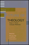 The Future of Theology; Essays in Honor of Jurgen Moltmann