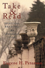Title: Take and Read: Spiritual Reading: An Annotated List, Author: Eugene H. Peterson