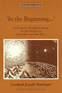 In the Beginning...: A Catholic Understanding of the Story of Creation and the Fall