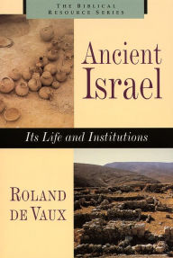 Title: Ancient Israel: Its Life and Instructions, Author: Roland De Vaux