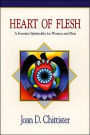 Heart of Flesh: A Feminist Spirituality for Women and Men