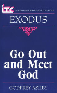 Title: Itc - Exodus: Go Out and Meet God, Author: Godfrey W. Ashby