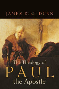 Title: The Theology of Paul the Apostle, Author: James D. G. Dunn