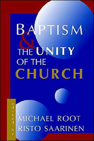 Title: Baptism and the Unity of the Church, Author: Michael Root