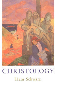 Title: Christology, Author: Hans Schwarz