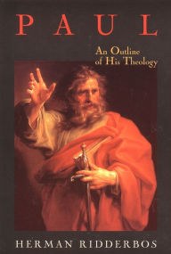 Title: Paul: An Outline of His Theology, Author: Herman Ridderbos