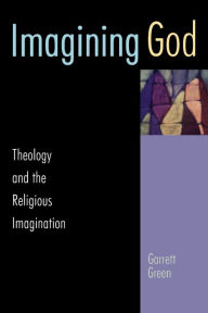 Title: Imagining God: Theology and the Religious Imagination, Author: Garrett Green