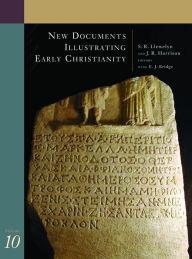 Title: New Documents Illustrating Early Christianity, 10: Greek and Other Inscriptions and Papyri Published 1988-1992, Author: S. R. Llewelyn