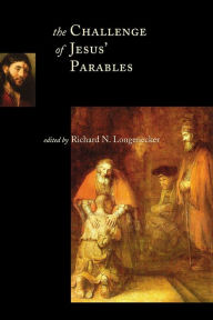 Title: The Challenge of Jesus' Parables / Edition 1, Author: Richard N. Longenecker