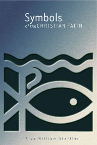 Title: Symbols of the Christian Faith, Author: Alva William Steffler