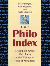 Title: The Philo Index: A Complete Greek Word Index to the Writings of Philo of Alexandria, Author: Peder Borgen
