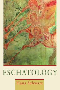Title: Eschatology, Author: Hans Schwarz