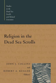 Title: Religion in the Dead Sea Scrolls, Author: John J. Collins
