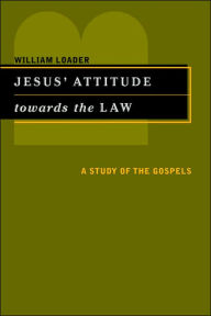 Title: Jesus' Attitude Towards the Law: A Study of the Gospels, Author: William Loader