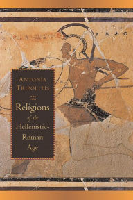 Title: Religions of the Hellenistic-Roman Age, Author: Antonia Tripolitis