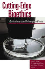 Cutting-Edge Bioethics: A Christian Exploration of Technologies and Trends / Edition 1