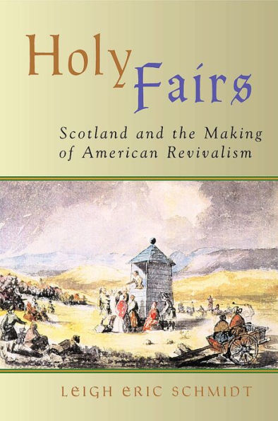Holy Fairs: Scotland and the Making of American Revivalism / Edition 2