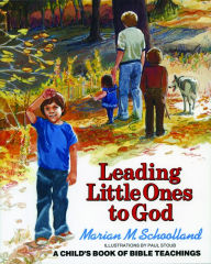 Title: Leading Little Ones to God: A Child's Book of Bible Teachings, Author: Marion M. Schoolland