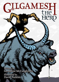 Title: Gilgamesh the Hero, Author: Geraldine McCaughrean