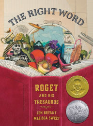 Title: The Right Word: Roget and His Thesaurus, Author: Jen Bryant