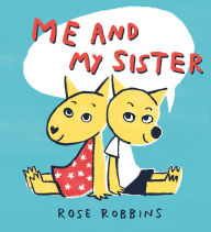 Title: Me and My Sister, Author: Rose Robbins