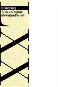 Title: The Use of the Septuagint in New Testament Research, Author: R. Timothy McLay