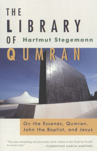 Title: The Library of Qumran: On the Essenes, Qumran, John the Baptist, and Jesus, Author: Hartmut Stegemann