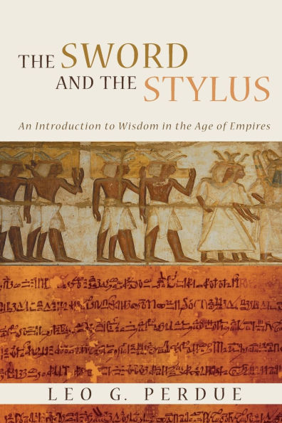 The Sword and the Stylus: An Introduction to Wisdom in the Age of Empires