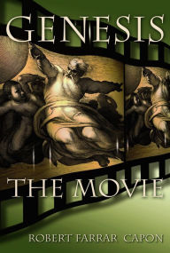 Title: Genesis: The Movie, Author: Robert Farrar Capon