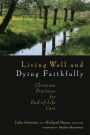 Living Well and Dying Faithfully: Christian Practices for End-of-Life Care