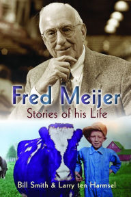 Title: Fred Meijer: Stories of His Life, Author: Bill Smith