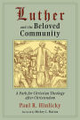 Luther and the Beloved Community: A Path for Christian Theology after Christendom