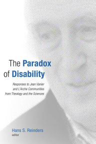 The Paradox of Disability: Responses to Jean Vanier and L'Arche Communities from Theology and the Sciences