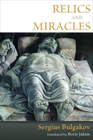 Title: Relics and Miracles: Two Theological Essays, Author: Sergius Bulgakov