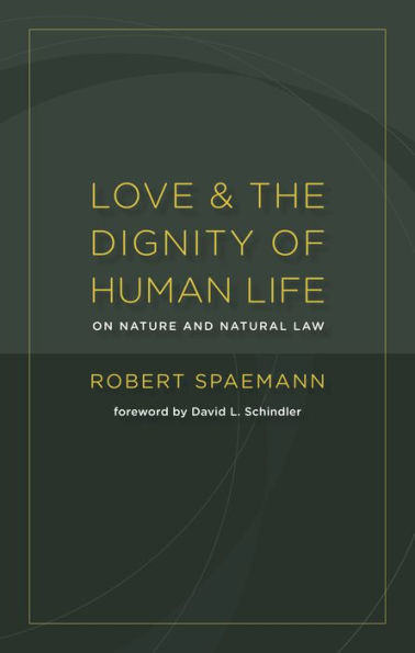 Love and the Dignity of Human Life: On Nature and Natural Law