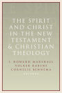 Spirit and Christ in the New Testament and Christian Theology: Essays in Honor of Max Turner