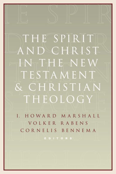 Spirit and Christ in the New Testament and Christian Theology: Essays in Honor of Max Turner