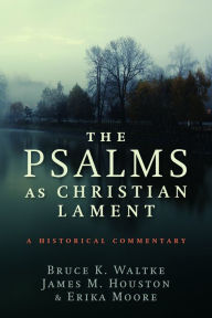 Title: The Psalms as Christian Lament, Author: Bruce K. Waltke