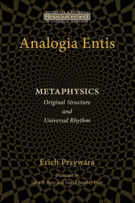 Title: Analogia Entis: Metaphysics: Original Structure and Universal Rhythm, Author: Erich Przywara