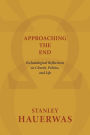 Approaching the End: Eschatological Reflections on Church, Politics, and Life