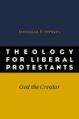 Theology for Liberal Protestants: God the Creator