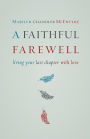 A Faithful Farewell: Living Your Last Chapter with Love