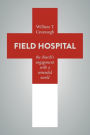 Field Hospital: The Church's Engagement with a Wounded World