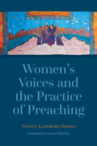 Title: Women's Voices and the Practice of Preaching, Author: Nancy Lammers Gross