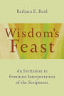 Wisdom's Feast: An Invitation to Feminist Interpretation of the Scriptures