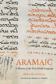 Title: Aramaic: A History of the First World Language, Author: Holger Gzella