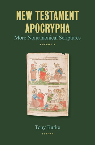 New Testament Apocrypha, vol. 3: More Noncanonical Scriptures