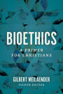 Bioethics: A Primer for Christians